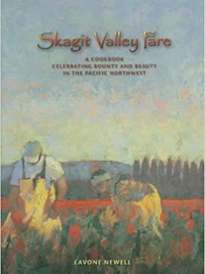 Skagit Valley Fare: A Cookbook 